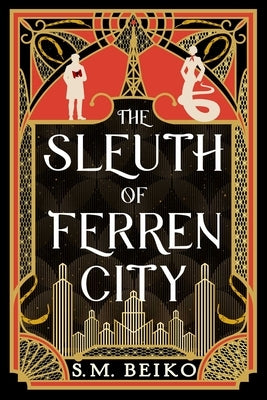 The Sleuth of Ferren City: The Brindlewatch Quintet, Book Three by Beiko, S. M.