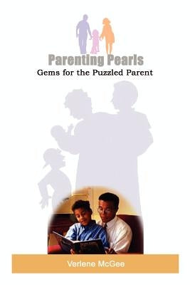Parenting Pearls: Gems for the Puzzled Parent by McGee, Verlene