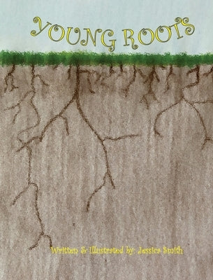 Young Roots by Smith, Jessica