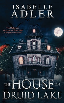 The House on Druid Lake by Adler, Isabelle