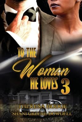 To The Woman He Loves 3 by Greene-Dowdell, Shani