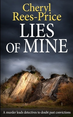 Lies of Mine: A murder leads detectives to doubt past convictions by Rees-Price, Cheryl