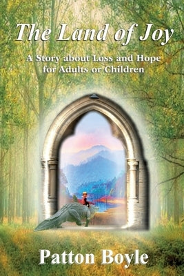 The Land of Joy: A Story about Loss and Hope for Adults or Children by Sinclaire, Gc