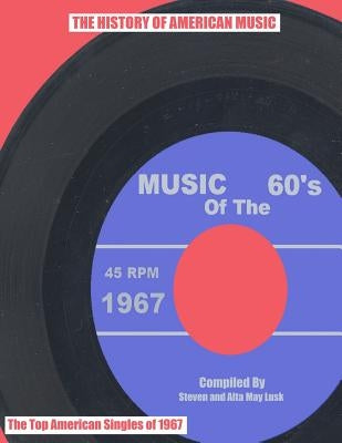 Music of the 60's: 1967 by Lusk, Alta May