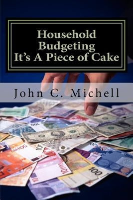 Household Budgeting It's A Piece of Cake by Michell, John C.