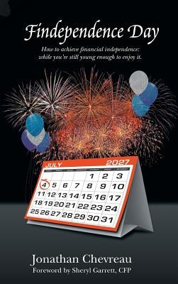 Findependence Day: How to Achieve Financial Independence: While You're Still Young Enough to Enjoy It. by Chevreau, Jonathan