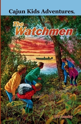 Cajun Kids Adventures- Volume Five: The Watchmen by Landry, C. P.