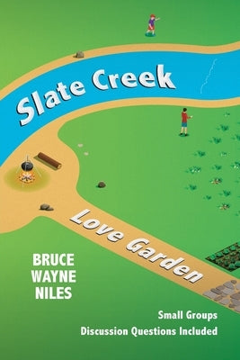 Slate Creek, Love Garden by Niles, Bruce Wayne