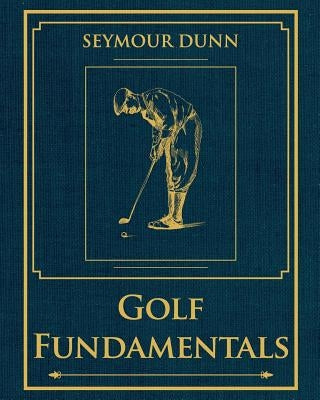 Golf Fundamentals: Orthodoxy of Style by Dunn, Seymour