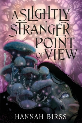 A Slightly Stranger Point of View by Birss, Hannah