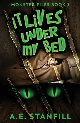 It Lives Under My Bed by Stanfill, A. E.