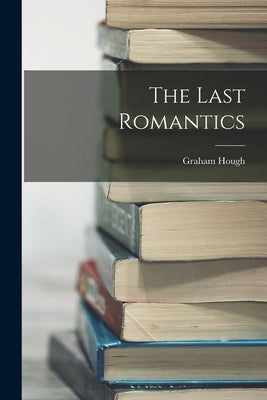 The Last Romantics by Hough, Graham