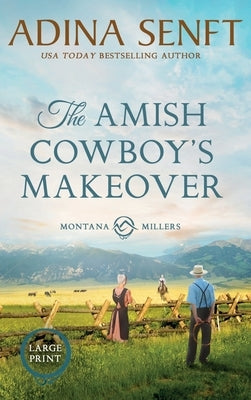 The Amish Cowboy's Makeover (Large Print Hardcover) by Senft, Adina
