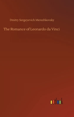 The Romance of Leonardo da Vinci by Merezhkovsky, Dmitry Sergeyevich