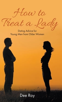 How to Treat a Lady by Ray, Dee