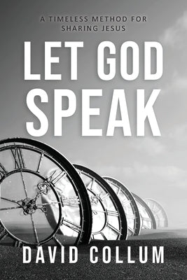 Let God Speak: A Timeless Method for Sharing Jesus by Collum, David