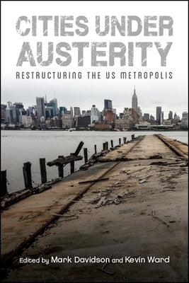Cities under Austerity: Restructuring the US Metropolis by Davidson, Mark
