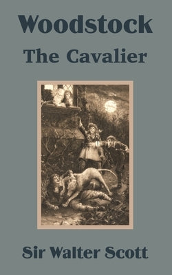Woodstock: The Cavalier by Scott, Walter