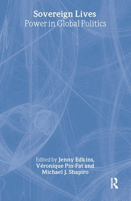 Sovereign Lives: Power in Global Politics by Edkins, Jenny