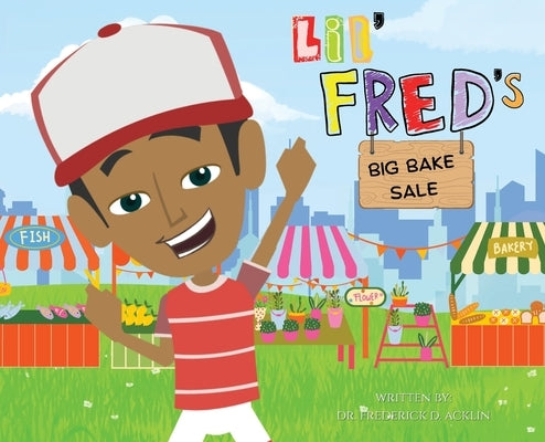 Lil Fred's Big Bake Sale by Acklin, Frederick D.