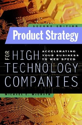 Product Strategy for High Technology Companies by McGrath, Michael
