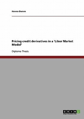 Pricing credit derivatives in a 'Libor Market Model' by Damm, Hanno