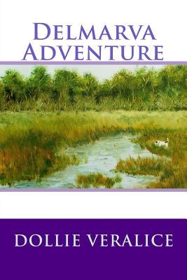 Delmarva Adventure by Veralice, Dollie