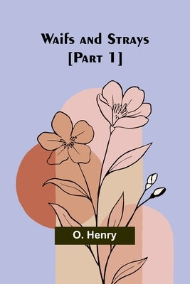 Waifs and strays [part 1] by Henry, O.