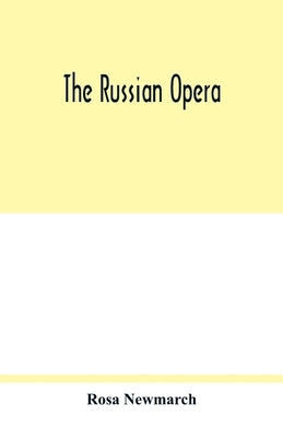 The Russian opera by Newmarch, Rosa