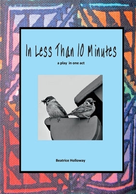 In Less than 10 Minutes by Holloway, Beatrice