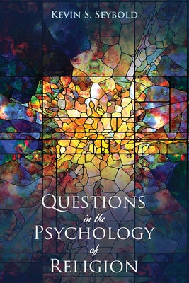 Questions in the Psychology of Religion by Seybold, Kevin S.