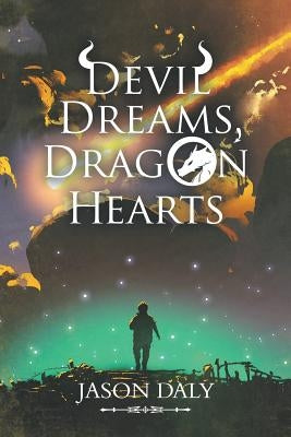 Devil Dreams, Dragon Hearts by Daly, Jason