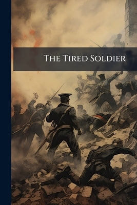 The Tired Soldier by Anonymous