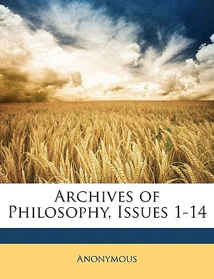 Archives of Philosophy, Issues 1-14 by Anonymous