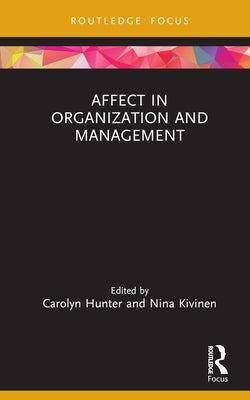 Affect in Organization and Management by Hunter, Carolyn