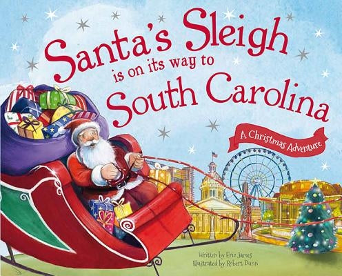 Santa's Sleigh Is on Its Way to South Carolina: A Christmas Adventure by James, Eric