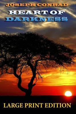 Heart of Darkness - Large Print Edition by Conrad, Joseph