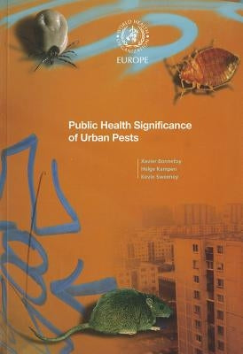 Public Health Significance of Urban Pests by Bonnefoy, X.