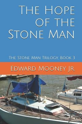 The Hope of the Stone Man by Mooney Jr, Edward