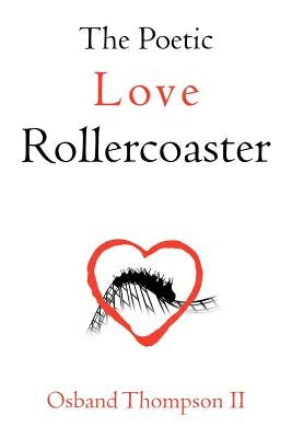 The Poetic Love Rollercoaster by Thompson II, Osband