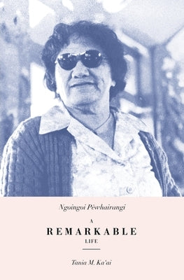 Ngoingoi Pēwhairangi: A Remarkable Life, Revised Edition by Ka'ai, Tania M.