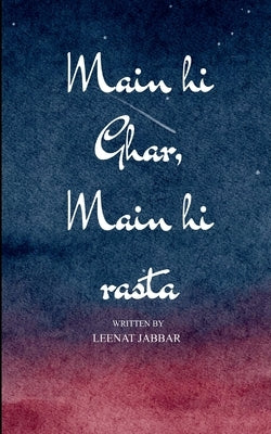 &#2350;&#2376;&#2306; &#2361;&#2368; &#2328;&#2352;, &#2350;&#2376;&#2306; &#2361;&#2368; &#2352;&#2366;&#2360;&#2381;&#2340;&#2366; - &#2350;&#2375;& by Jabbar, Leenat