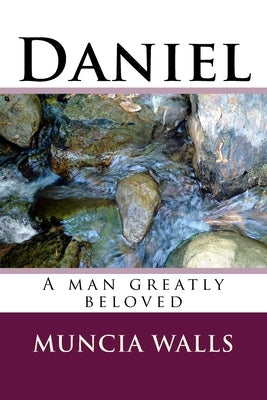 Daniel: A man greatly beloved by Walls, Muncia