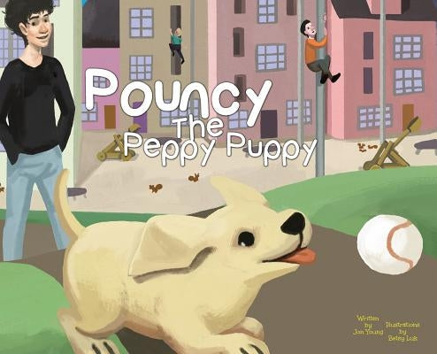 Pouncy the Peppy Puppy by Young, Jon