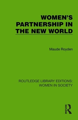 Women's Partnership in the New World by Royden, Maude