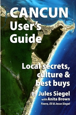 Cancun User's Guide by Siegel, Jules