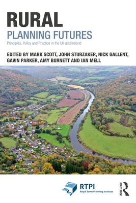 Rural Planning Futures: Principles, Policy and Practice in the UK and Ireland by Scott, Mark