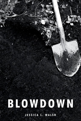 Blowdown by Walsh, Jessica L.