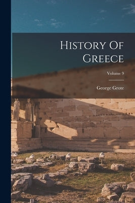 History Of Greece; Volume 9 by Grote, George