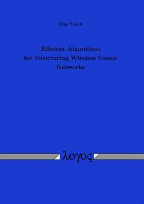 Efficient Algorithms for Structuring Wireless Sensor Networks by Saukh, Olga